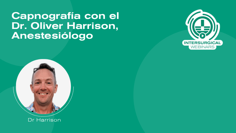 Webinar formativo gratuito: Capnografía con el Dr. Oliver Harrison, Anestesiólogo